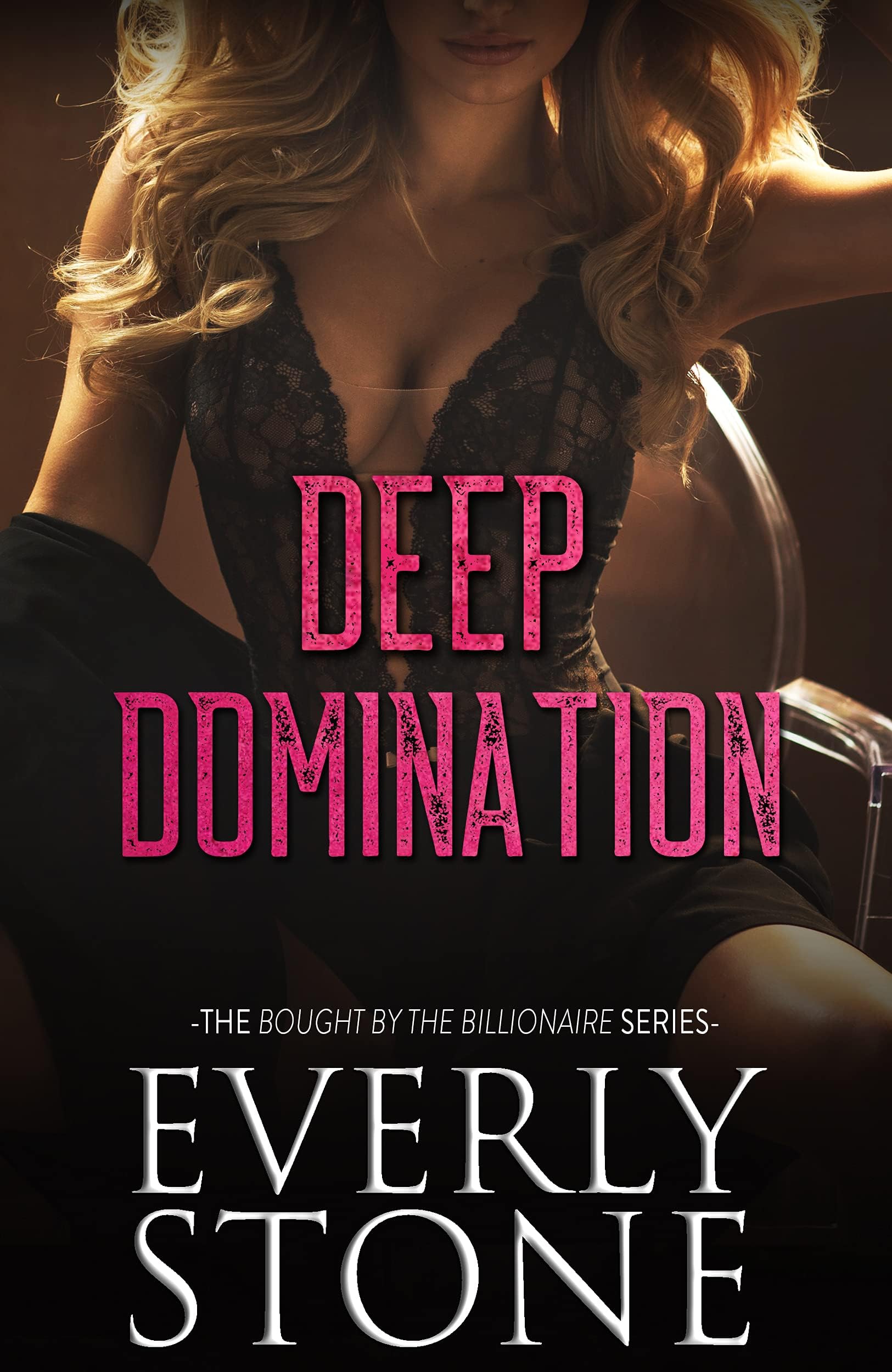 Deep Domination: A Dark Romance (Bought By The Billionaire Book 2)