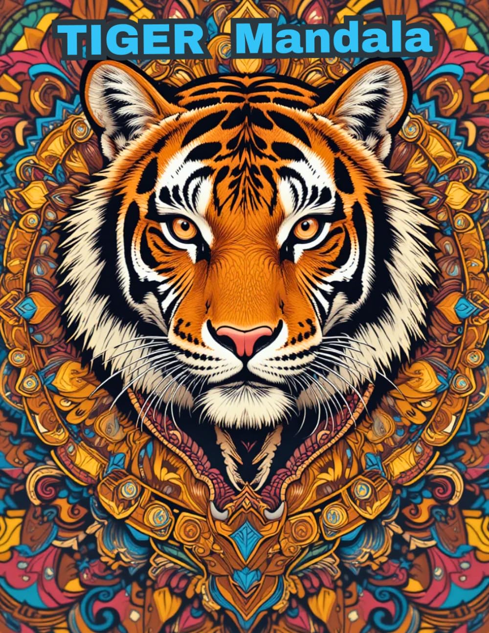 Majestic Tiger Mandalas: A Relaxation and Stress Relief Coloring Book for Adults Featuring 50 Intricate Big Cat Designs