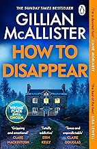 How to Disappear: The gripping psychological thriller with an ending that will take your breath away