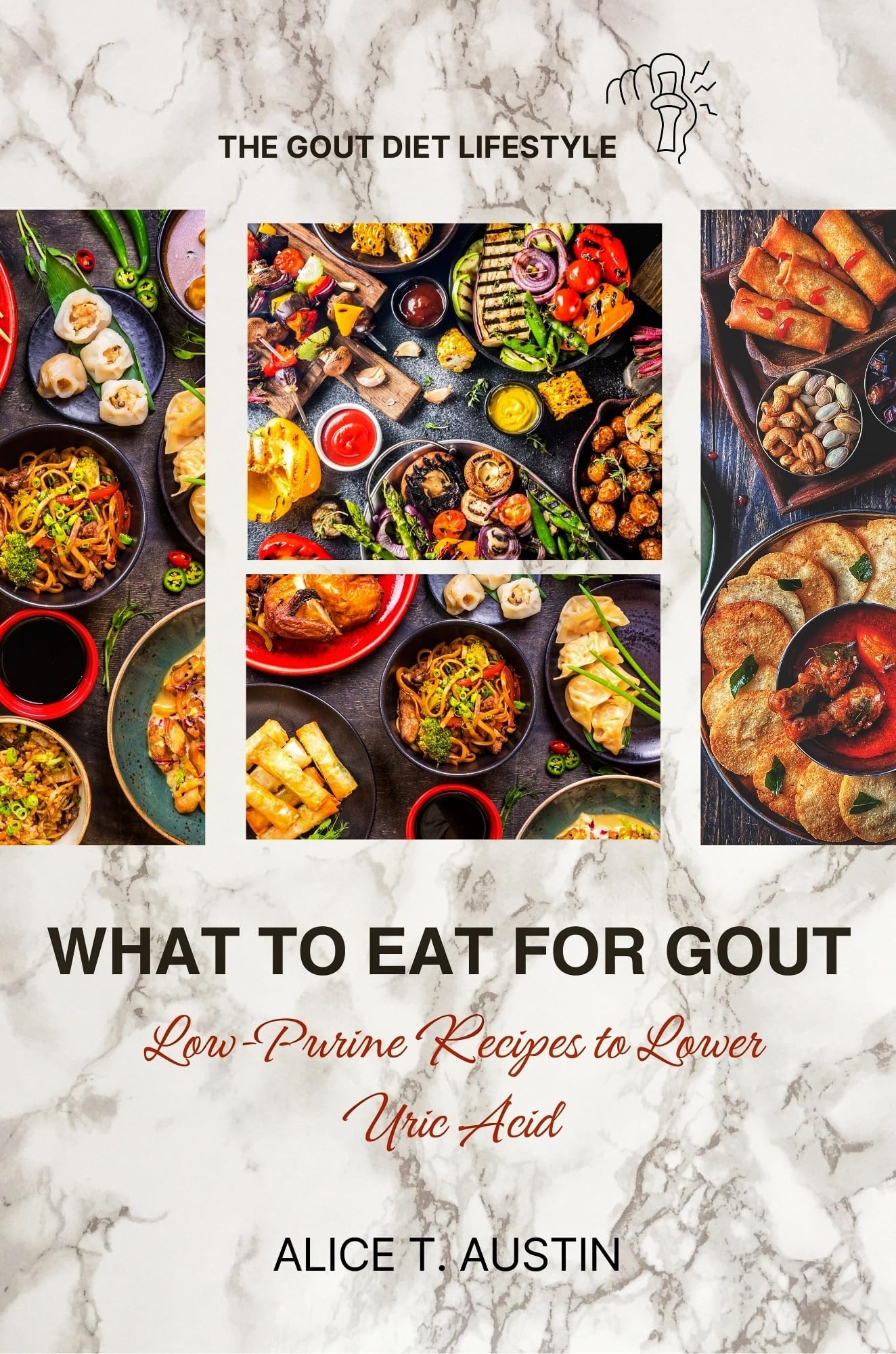 what to eat for gout: Low-Purine Recipes to Lower Uric Acid, Reduce Inflammation, and Prevent Painful Flare-Ups Without Sacrificing Flavor (The Healing Kitchen Series Book 2)