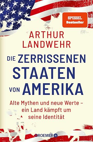 Die zerrissenen Staaten von Amerika: Alte Mythen und neue Werte – ein Land kämpft um seine Identität | Die Präsidentschaftswahl als Kulturkampf um das »wahre« Amerika