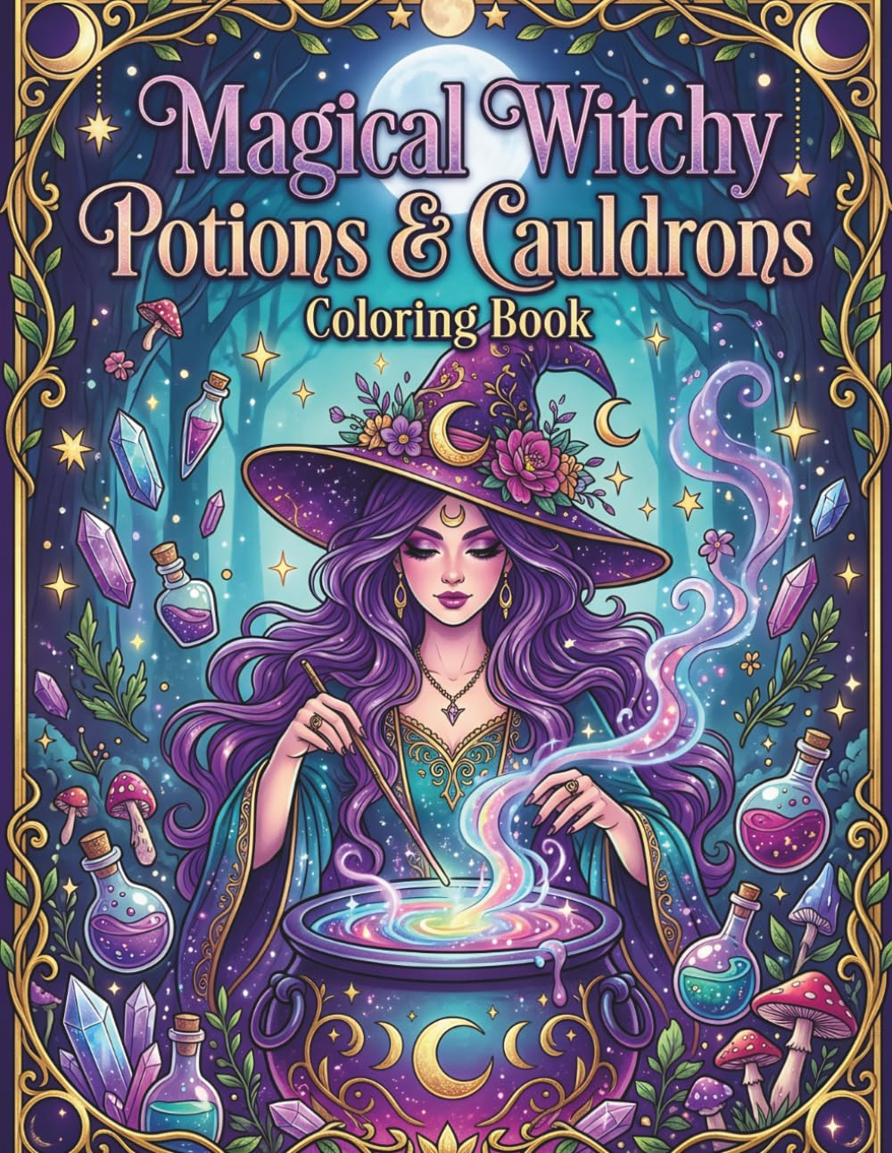 Magical Witchy Potions & Cauldrons Coloring Book: 74+ Enchanting Pages of Witches, Crystals, Owls, and Spellbinding Scenes for Relaxation and Creativity