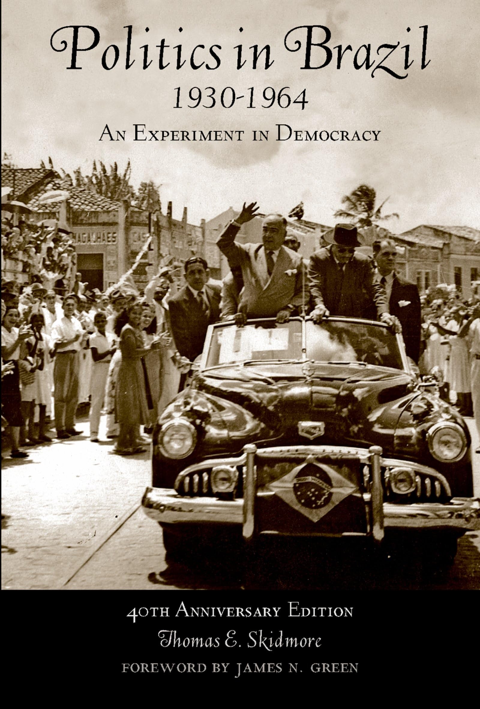 Politics In Brazil 1930-1964: An Experiment in Democracy: An Experiment in Democracy - 40th Anniversary Edition