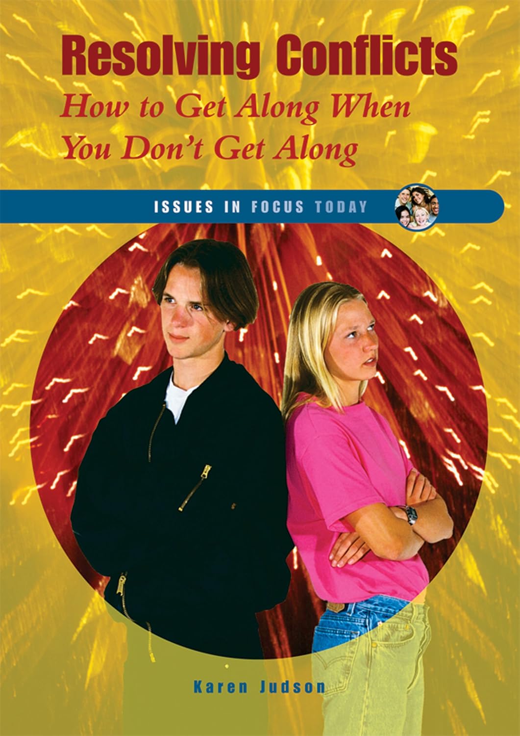 Resolving Conflicts: How To Get Along When You Don't Get Along (Issues in Focus Today)