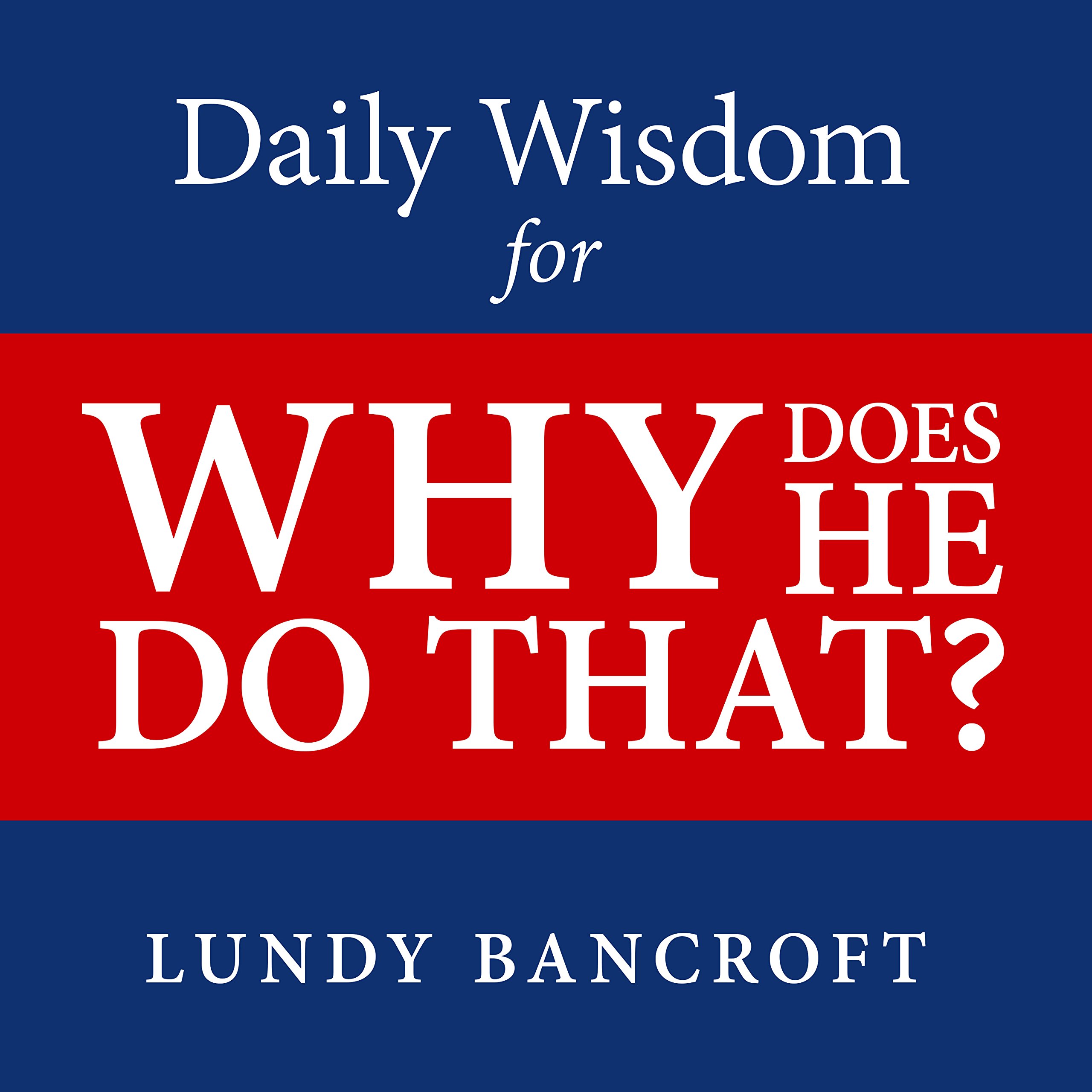 Daily Wisdom for Why Does He Do That?: Encouragement for Women Involved with Angry and Controlling Men