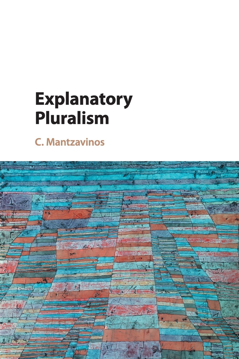 Explanatory Pluralism by C. Mantzavinos - 9781107576322