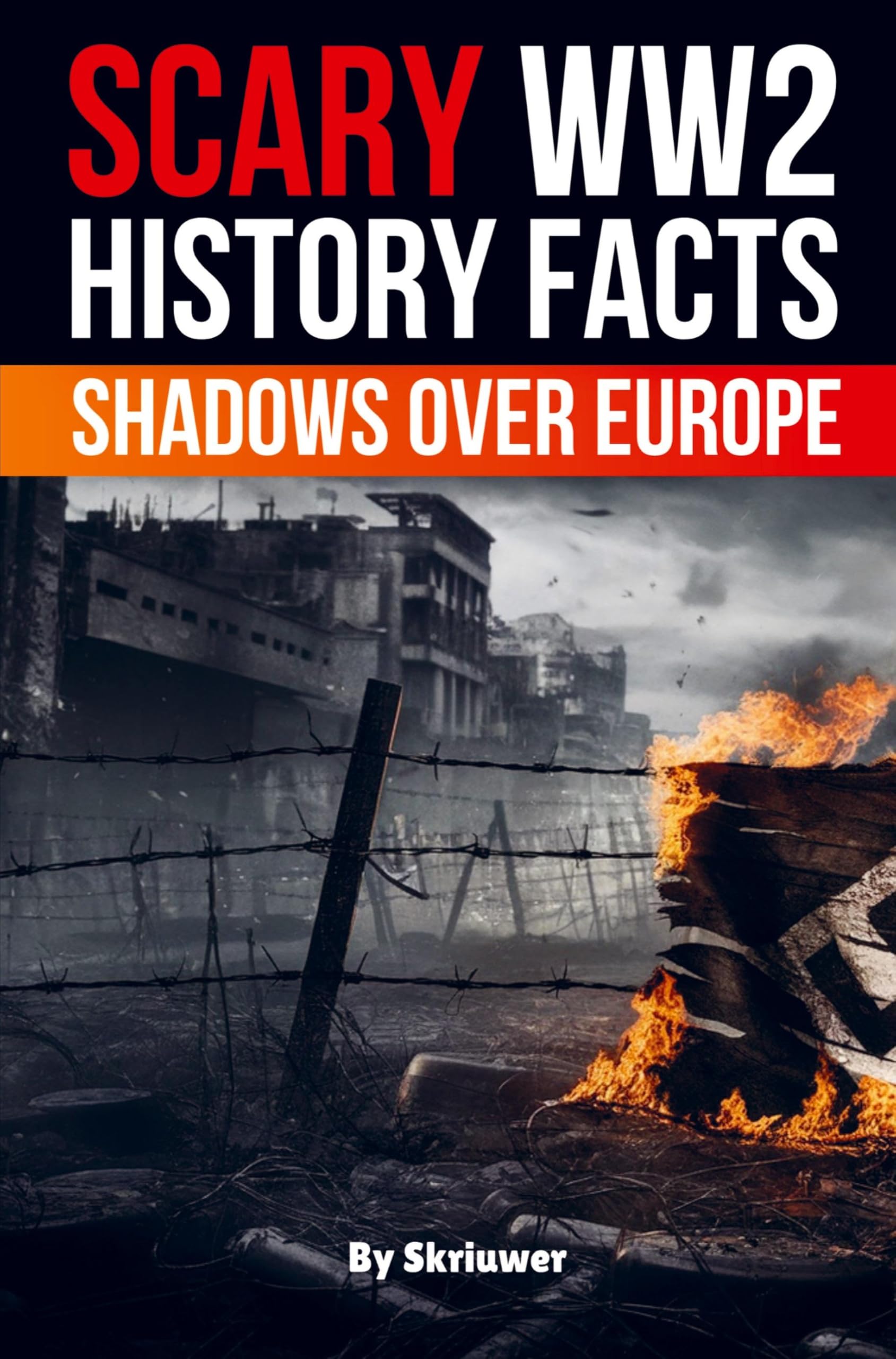 Scary WWII History Facts: Shadows Over Europe (Skriuwer.com Edition) (History Books)