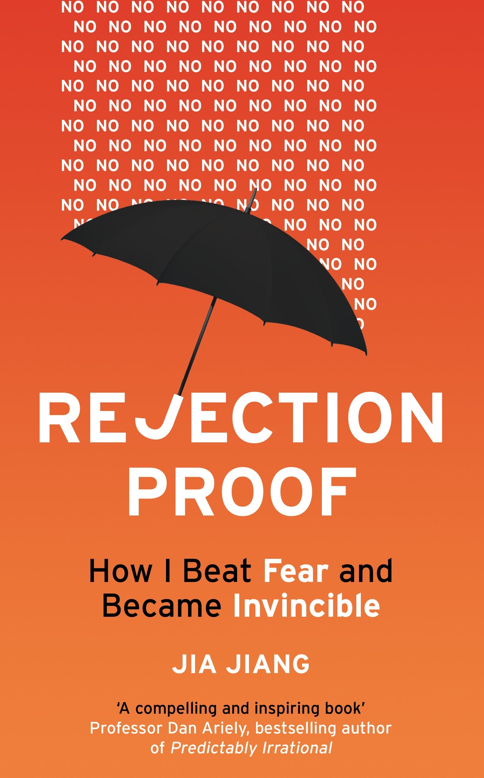 Rejection Proof: How I Beat Fear and Became Invincible