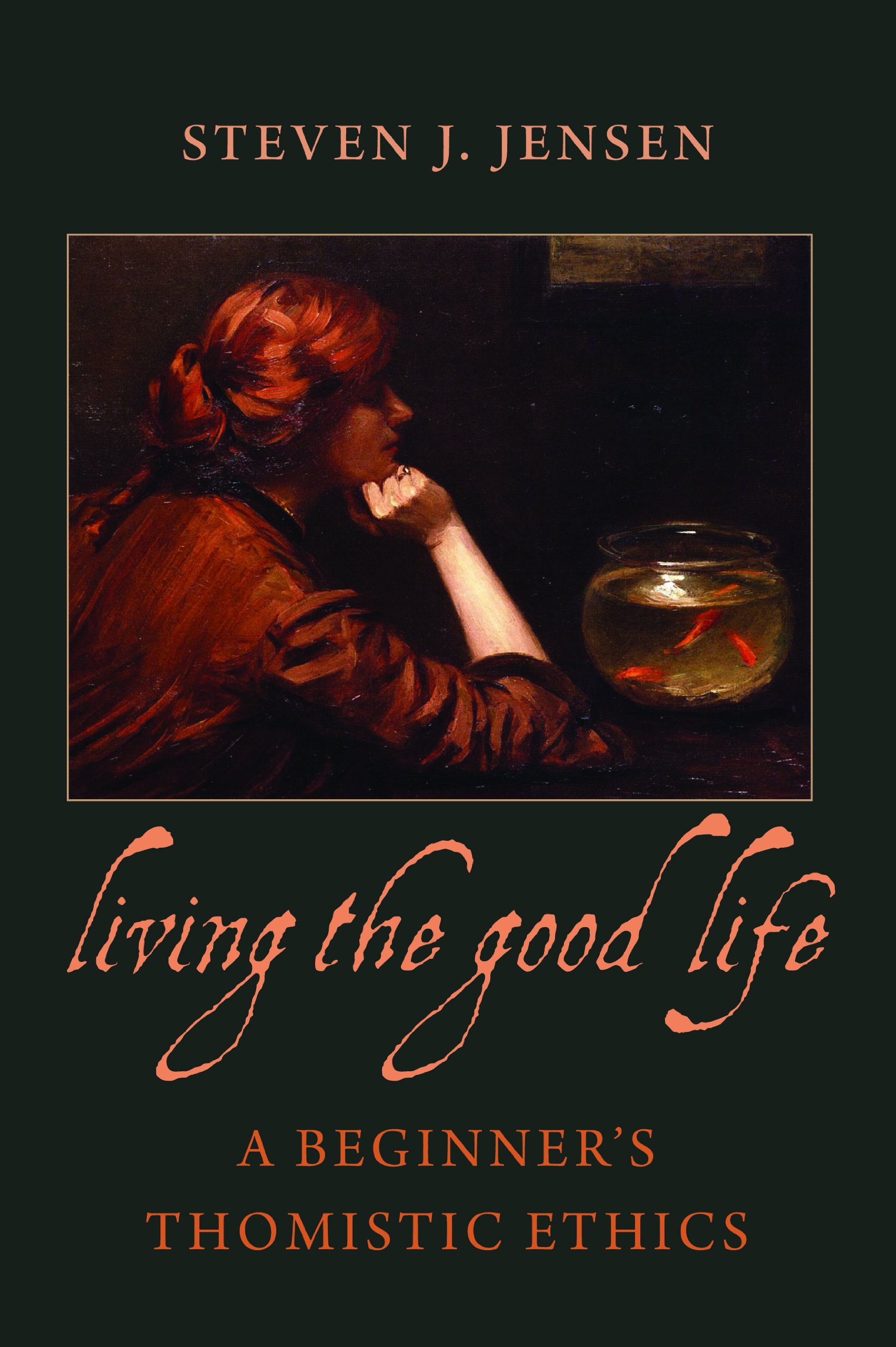 Living the Good Life: A Beginner's Thomistic Ethics