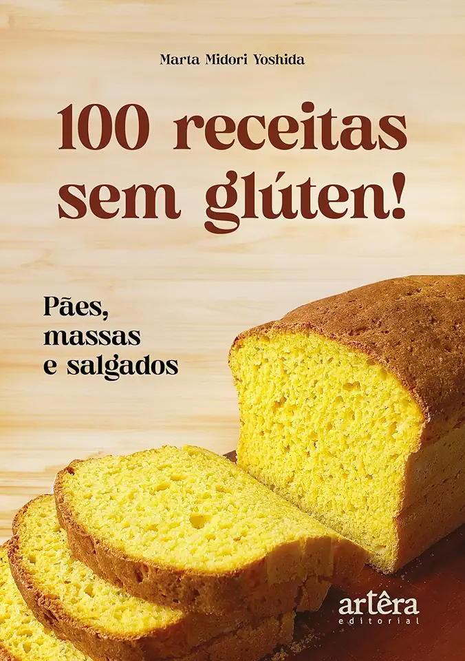 100 Receitas sem Glúten!: Pães, Massas e Salgados