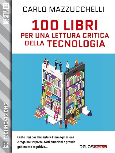 100 libri per una lettura critica della tecnologia (TechnoVisions)