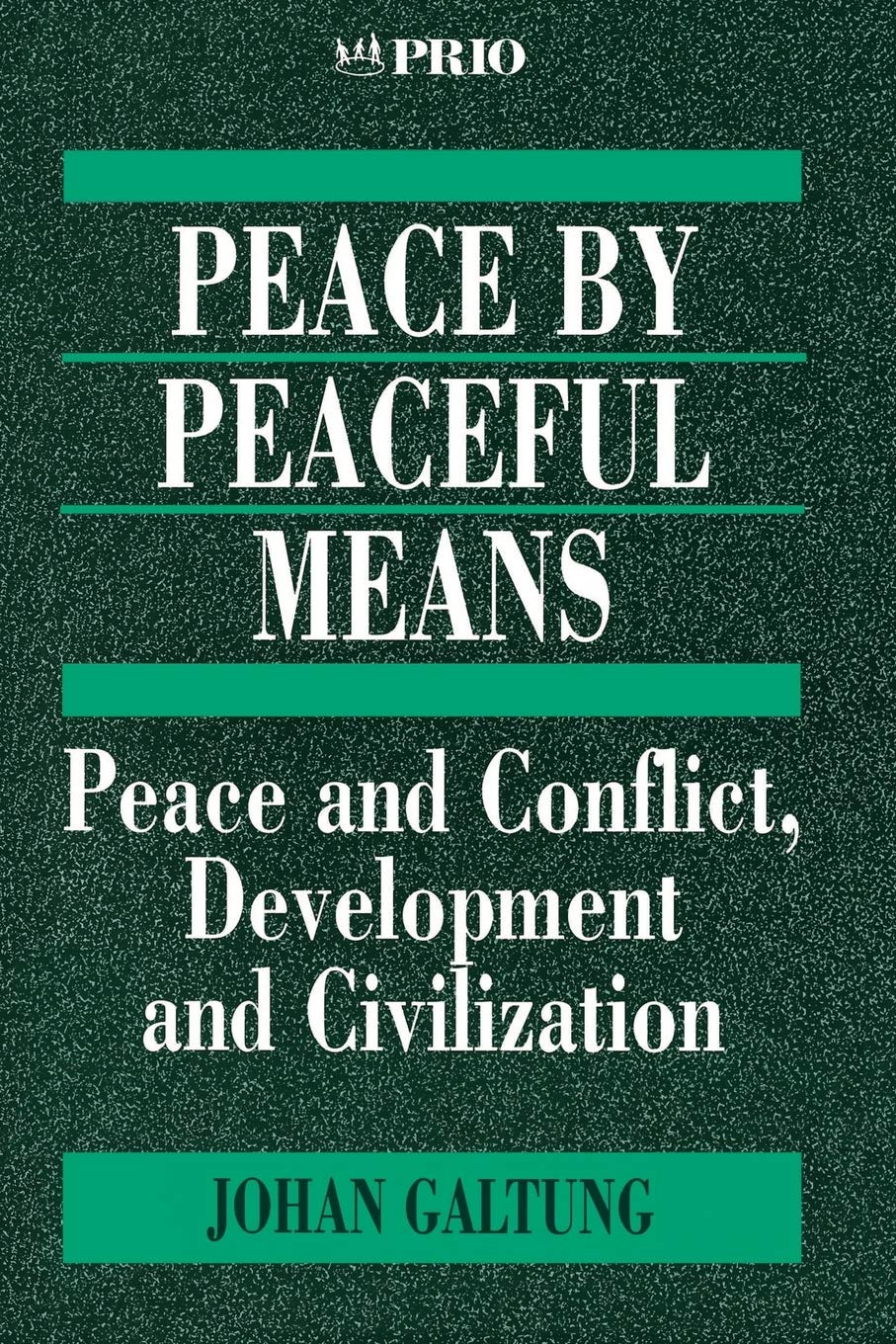 GALTUNG: PEACE BY PEACEFUL (P) MEANS; PEACE AND CONFLICT,DEVELOPMENT AND CIVILIZATION: Peace and Conflict, Development and Civilization: 14 (International Peace Research Institute, Oslo (PRIO))