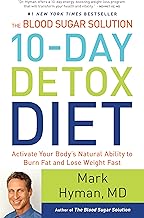 The Blood Sugar Solution 10-Day Detox Diet: Activate Your Body's Natural Ability to Burn Fat and Lose Weight Fast (The Dr. Hyman Library Book 3)