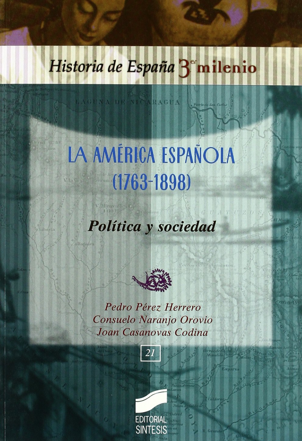 La América española (1763-1898): política y sociedad: 21 (Historia de España, 3er milenio)