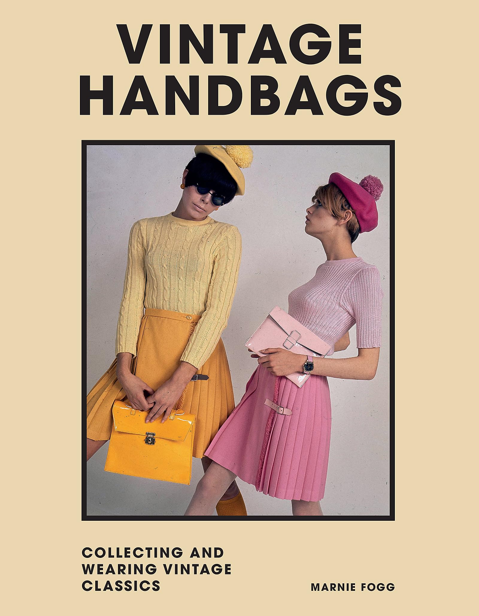 Vintage Handbags: Collecting and wearing designer classics Hardcover – 12 May 2022