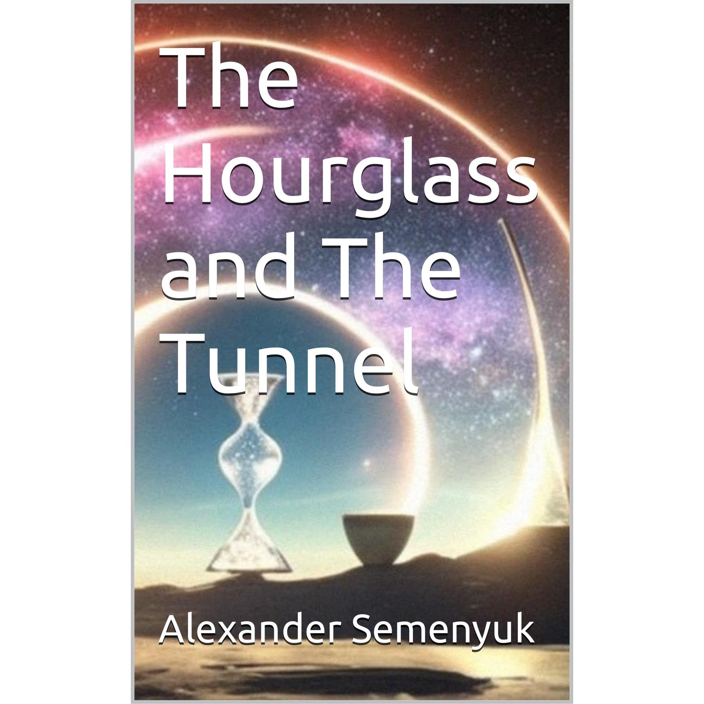 The Hourglass and The Tunnel