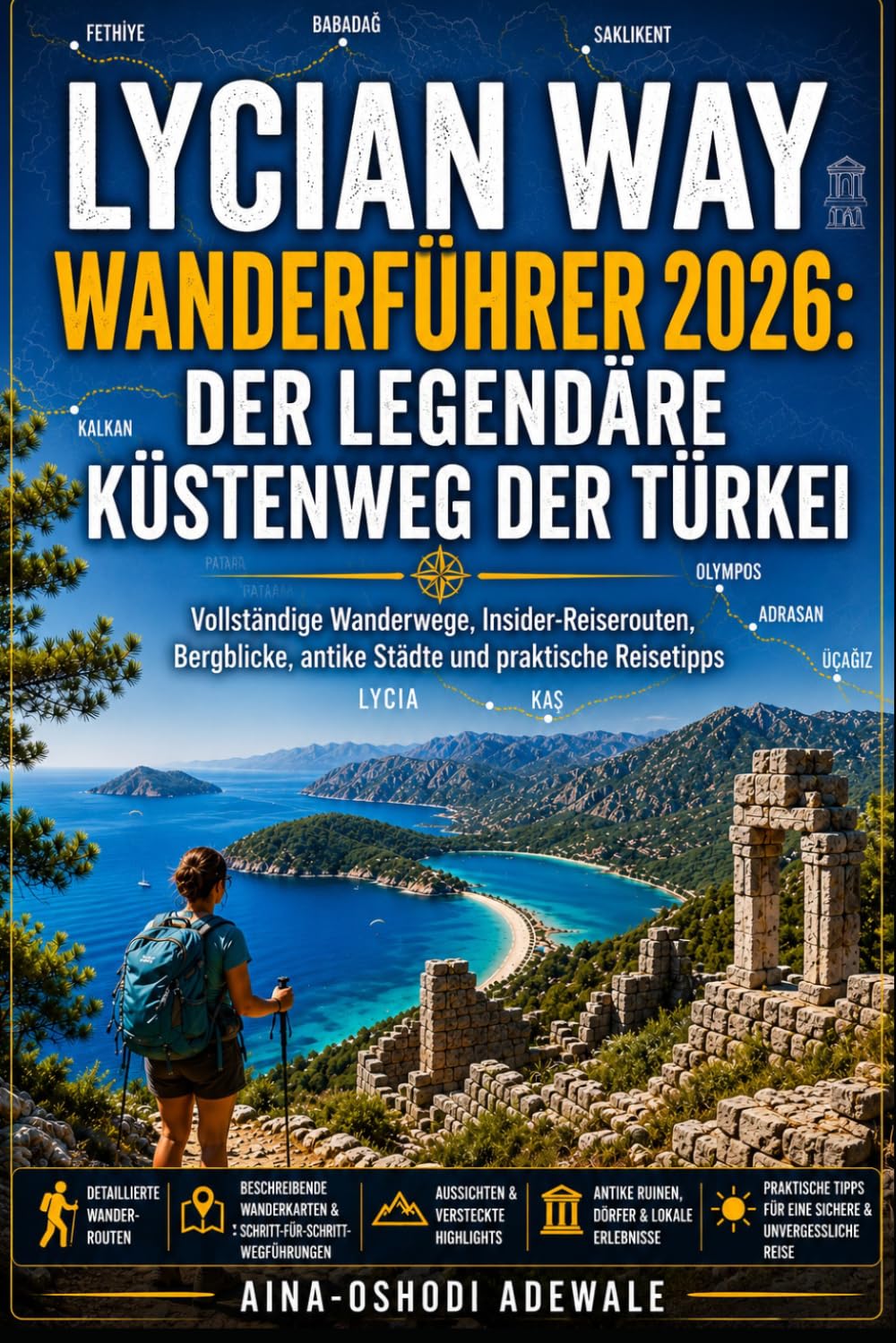 LYCIAN WAY WANDERFÜHRER 2026: DER LEGENDÄRE KÜSTENWEG DER TÜRKEI: Vollständige Wanderwege, Insider-Reiserouten, Bergblicke, antike Städte und praktische Reisetipps (THE TRAIL COMPANION COLLECTION)