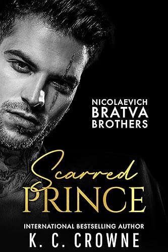Scarred Prince: A Bratva Romance (Antonov &amp; Nicolaevich Bratva Brothers)