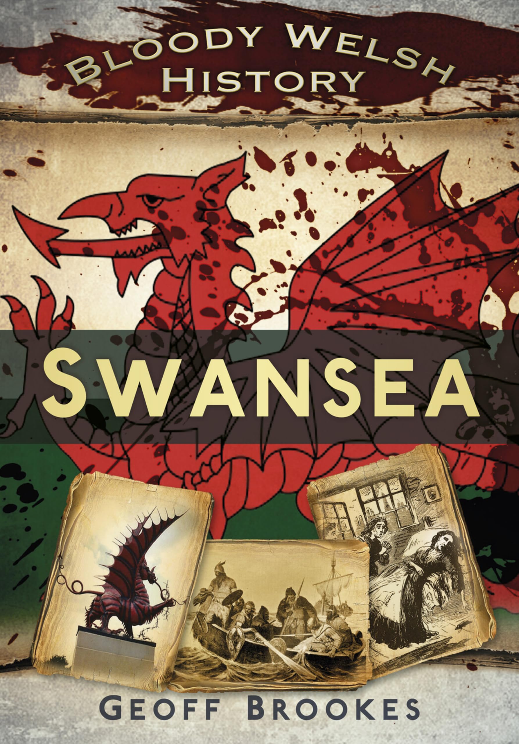 Bloody Welsh History : Swansea (Bloody British History)