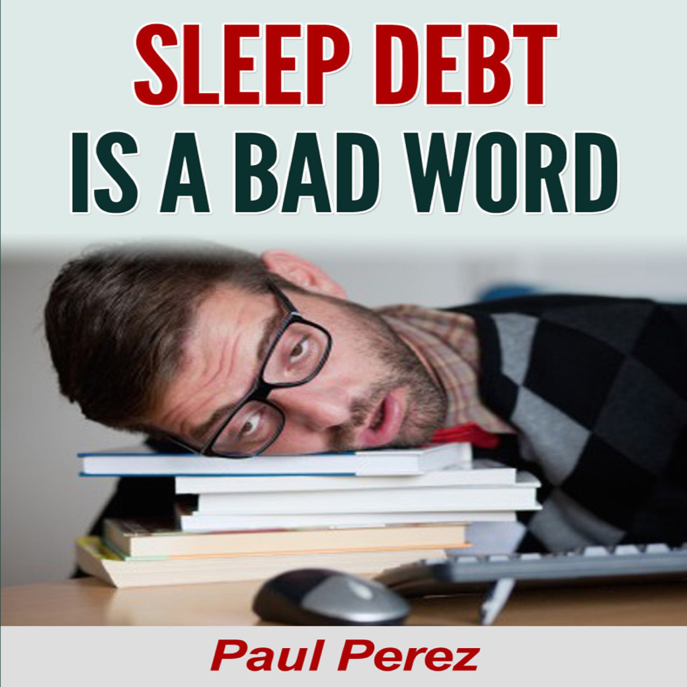Sleep Debt Is a Bad Word