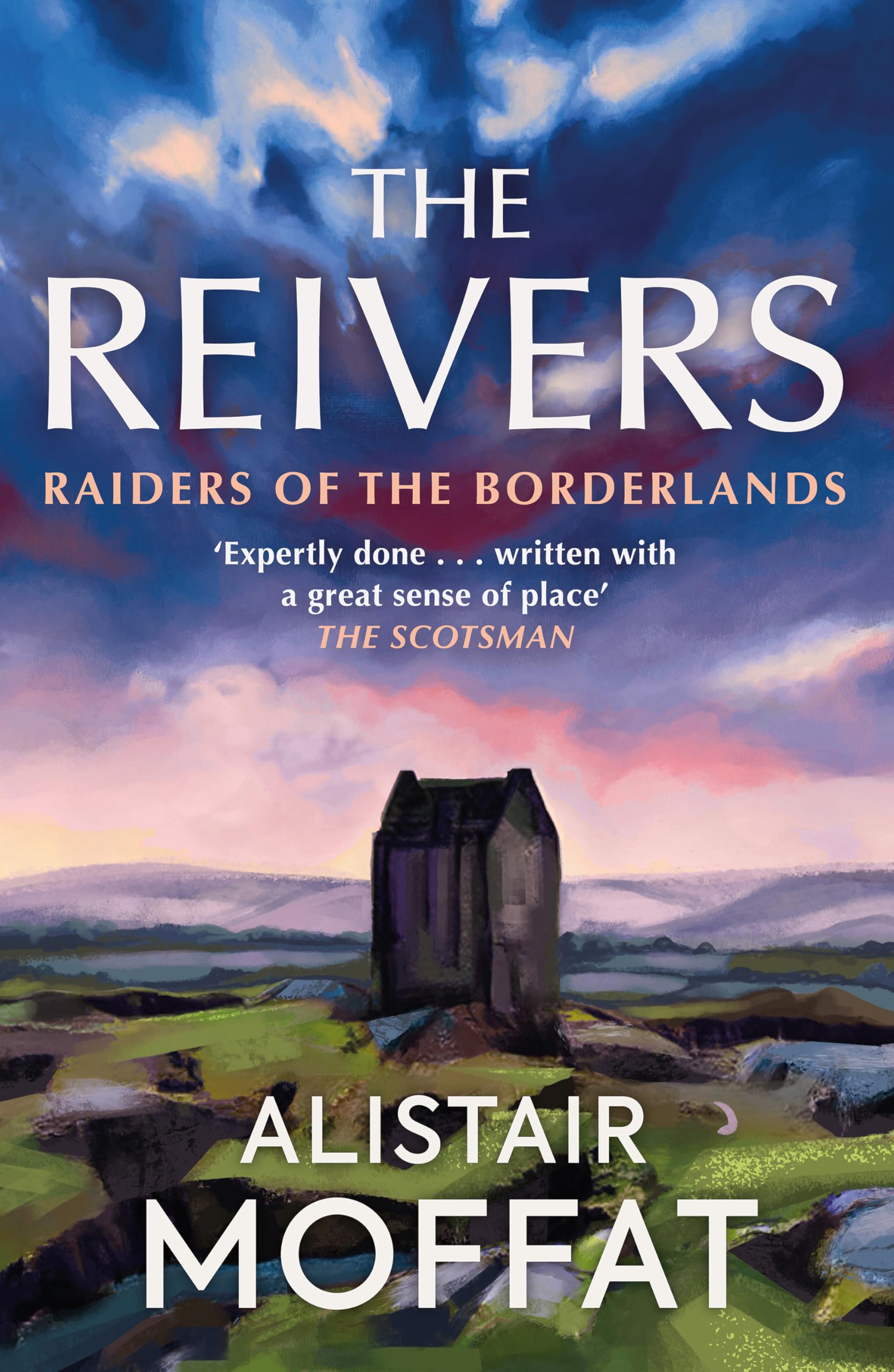 The Reivers: The Story of the Border Reivers By Alistair Moffat