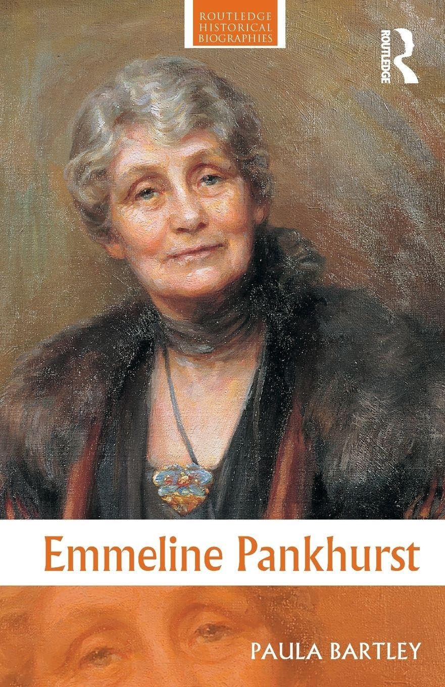 Emmeline Pankhurst (Routledge Historical Biographies)