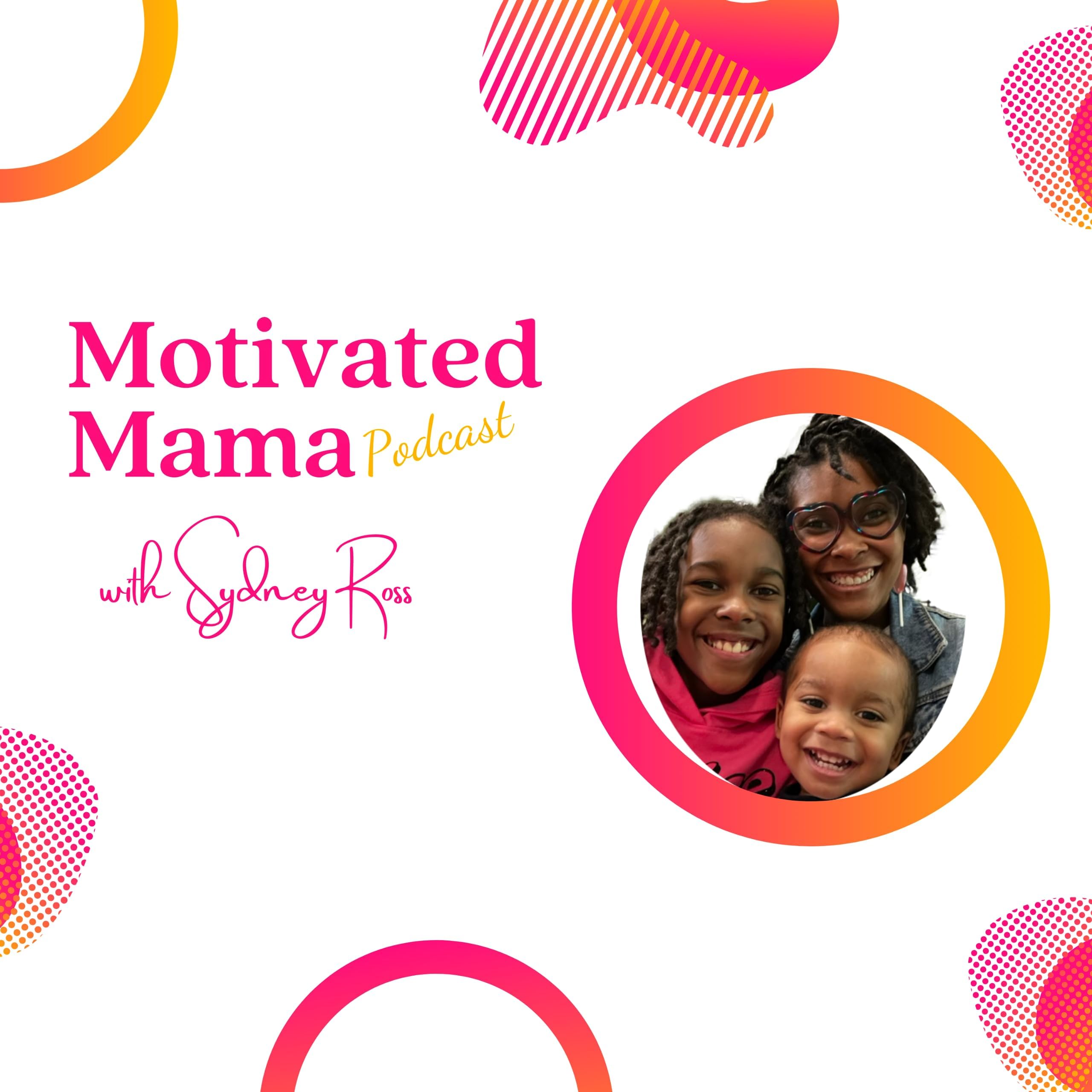 The Motivated Mama Podcast