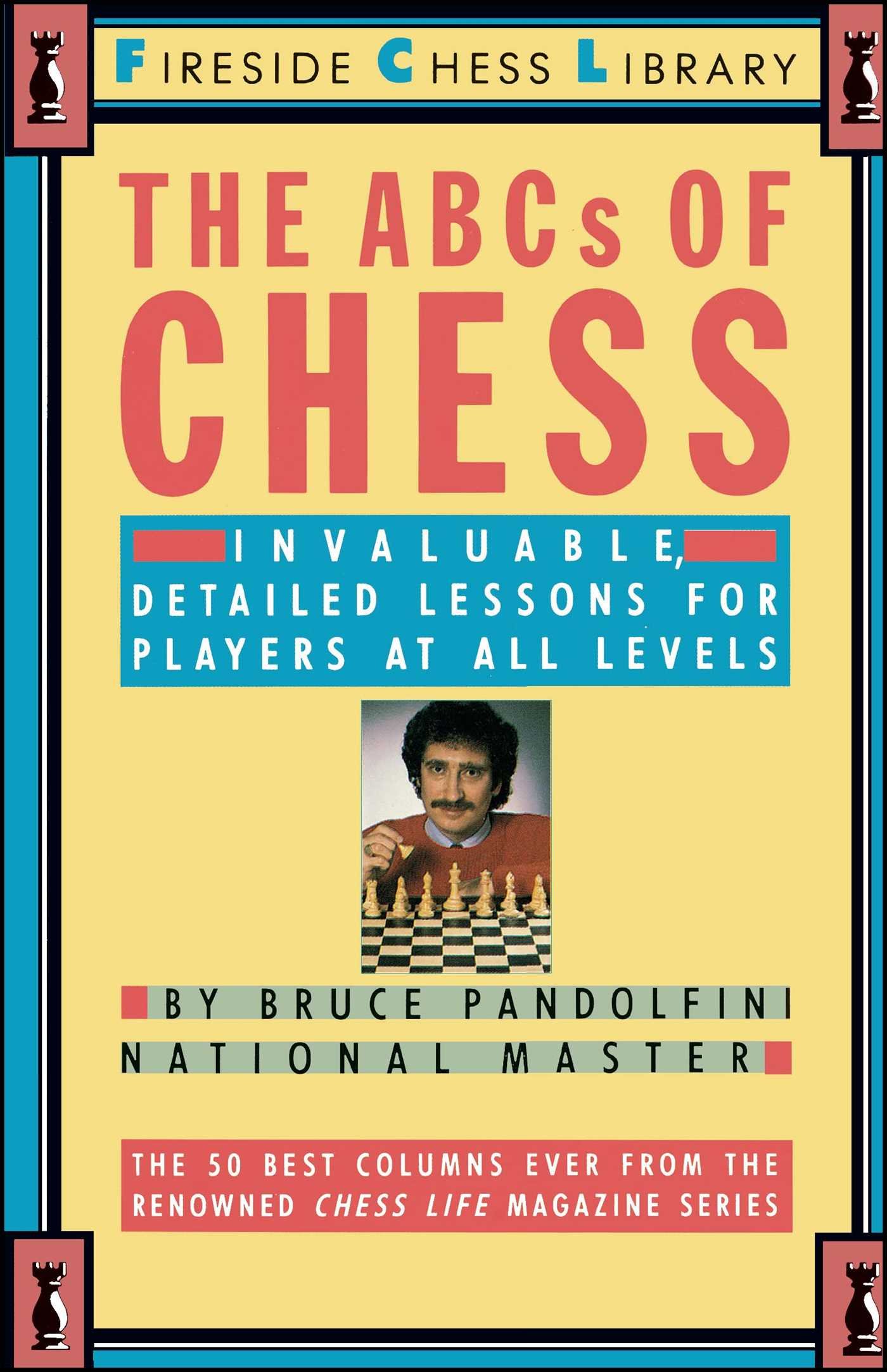ABC's of Chess: Invaluable, Detailed Lessons for Players of All Levels (Fireside Chess Library)