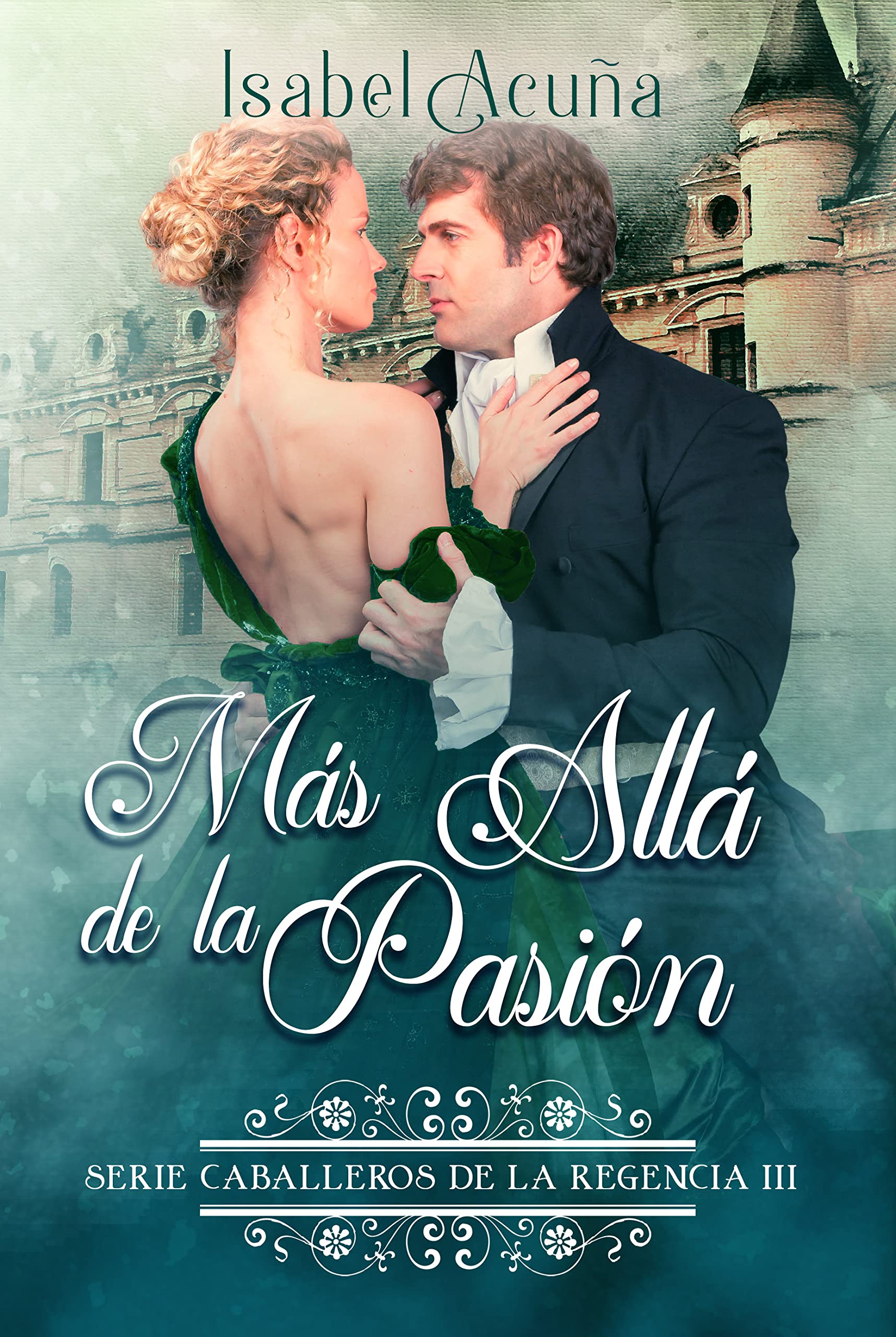 MÁS ALLÁ DE LA PASIÓN (La historia de Eleonor y el vizconde de Lonsdale): Serie Caballeros de la Regencia III (Spanish Edition)