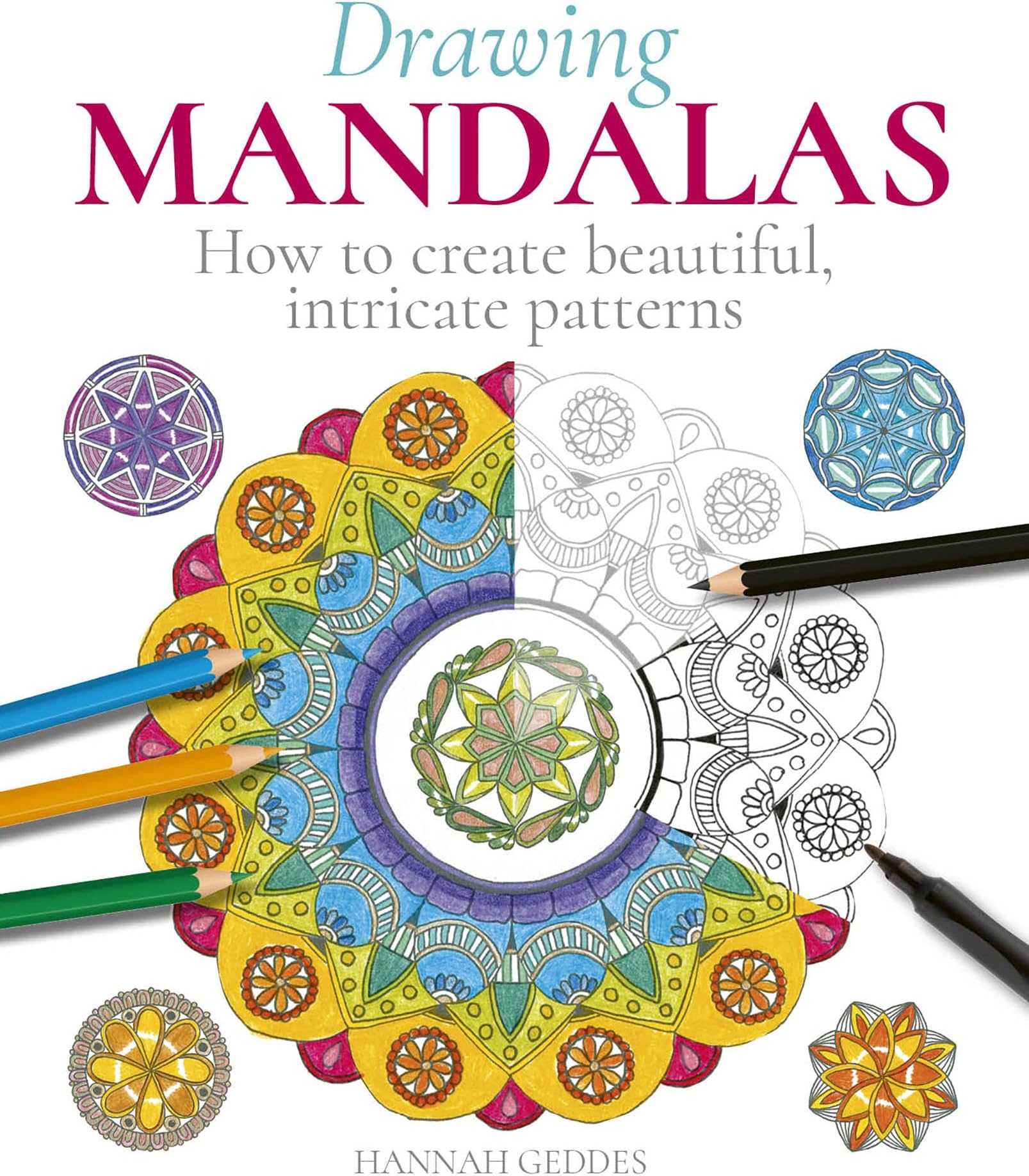 Drawing Mandalas: How to Create Beautiful, Intricate Patterns