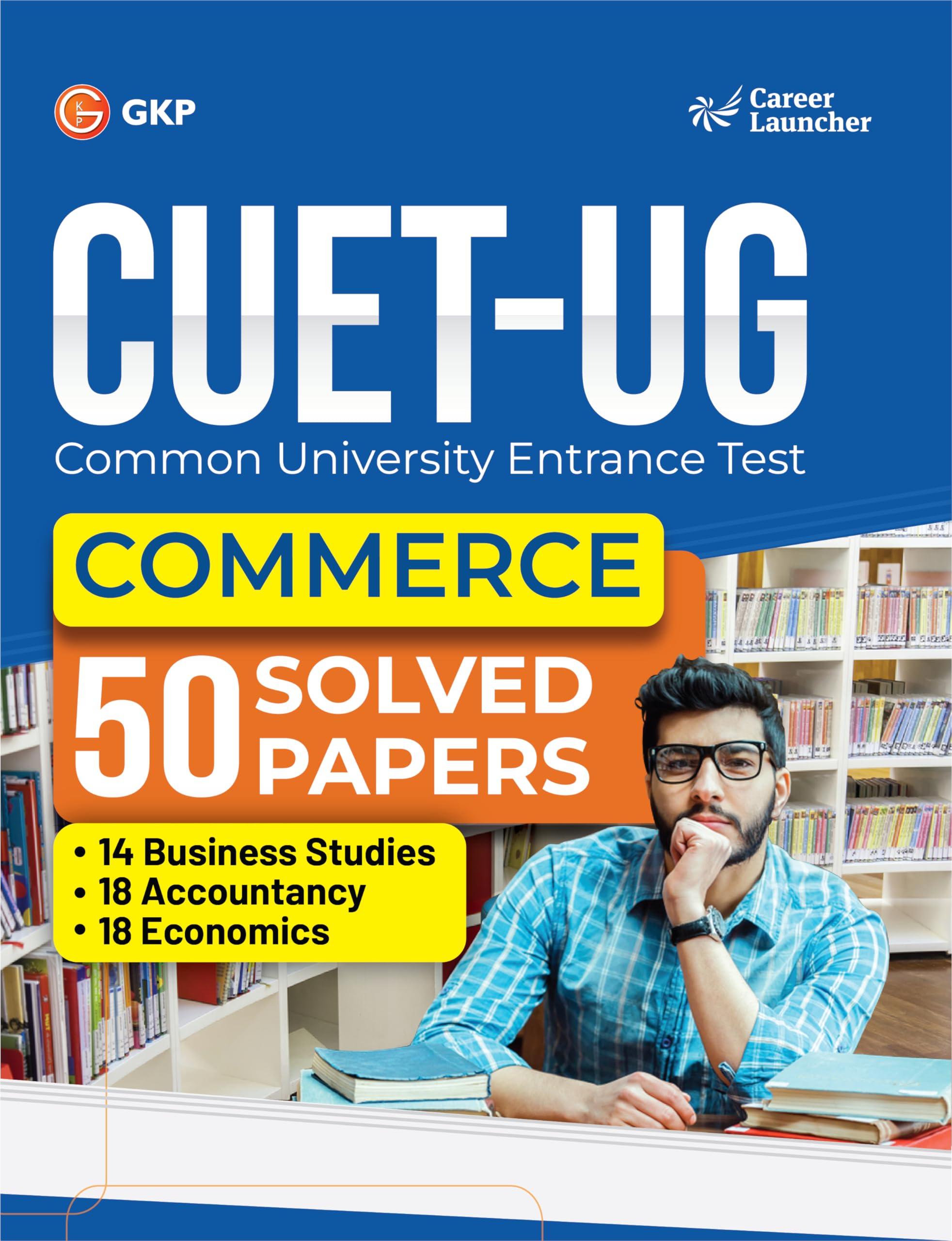 Career Launcher NTA CUET-UG 2023-24 : Commerce - 50 Solved Papers - (18 Accountancy /14 Business Studies /18 Economics)