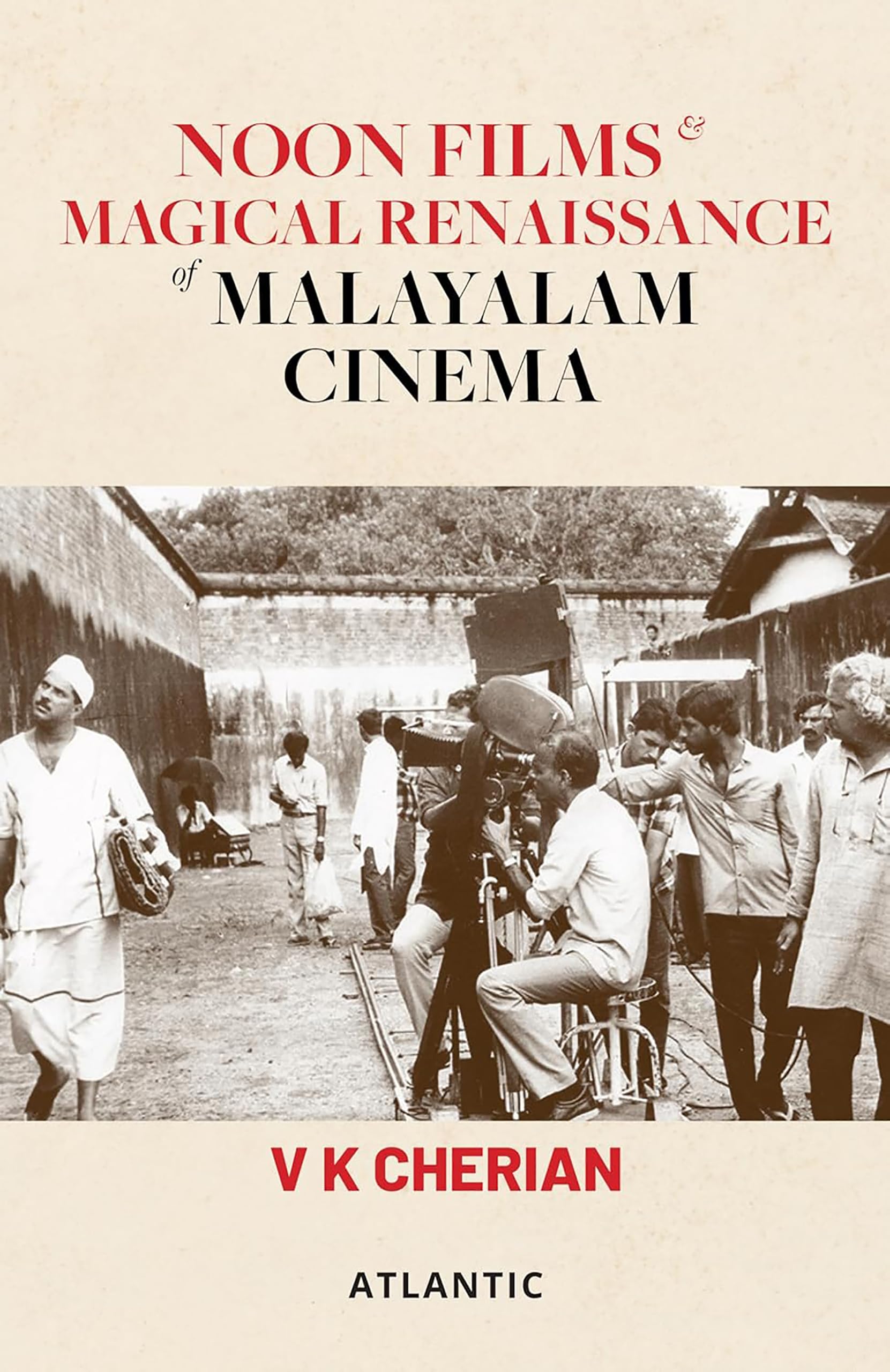 Cinéma du Kerala et Noon Films un ouvrage essentiel sur la renaissance du cinéma malayalam