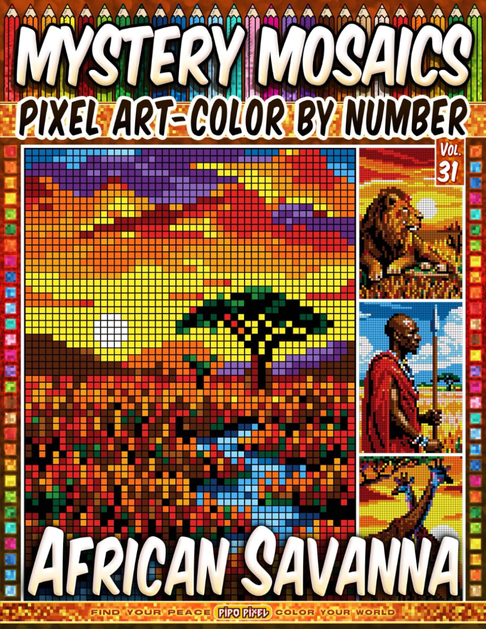 African Savanna – Mystery Mosaic Color by Number – Vol. 31: 50 Designs in Pixel Art - Wild Landscapes And Iconic Animals Of Africa (Pixel Art Color by Number)