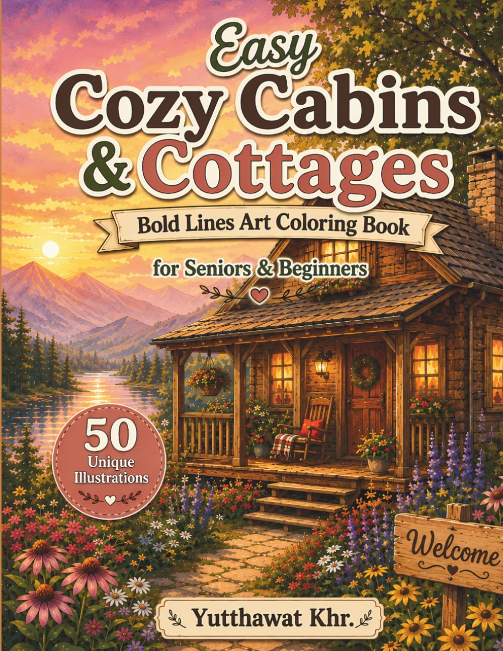 Easy Cozy Cabins & Cottages Bold Lines Art Coloring Book for Seniors & Beginners: 50 Unique Designs of Peaceful Retreats, Charming Hideaways, and Nature Landscapes for Stress Relief