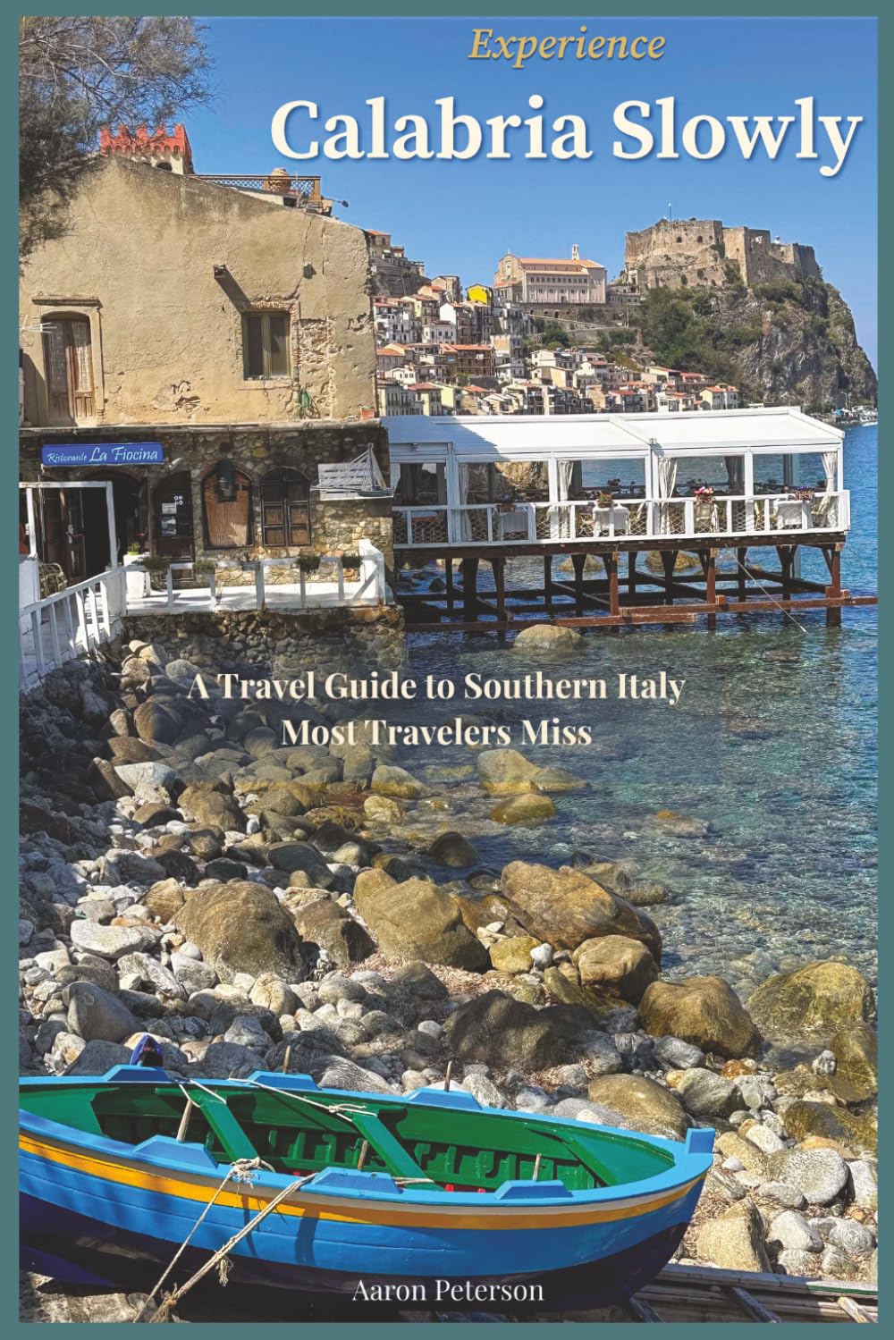 Experience Calabria Slowly: A Travel Guide to Southern Italy Most Travelers Miss