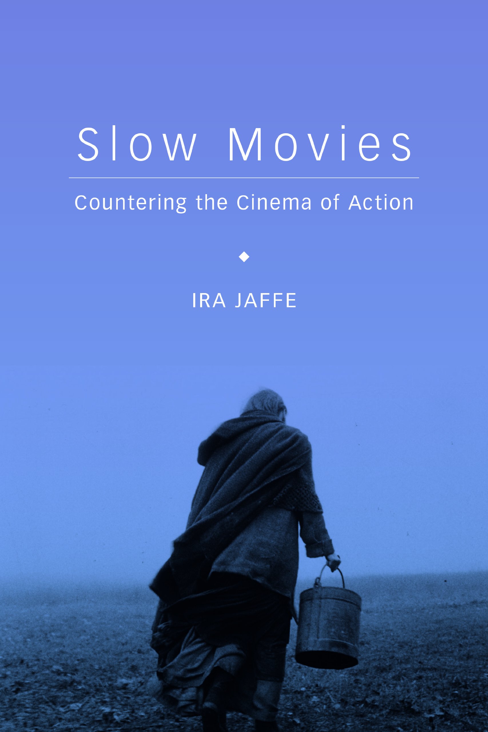 Buy Slow Movies: Countering the Cinema of Action — BookShops.in