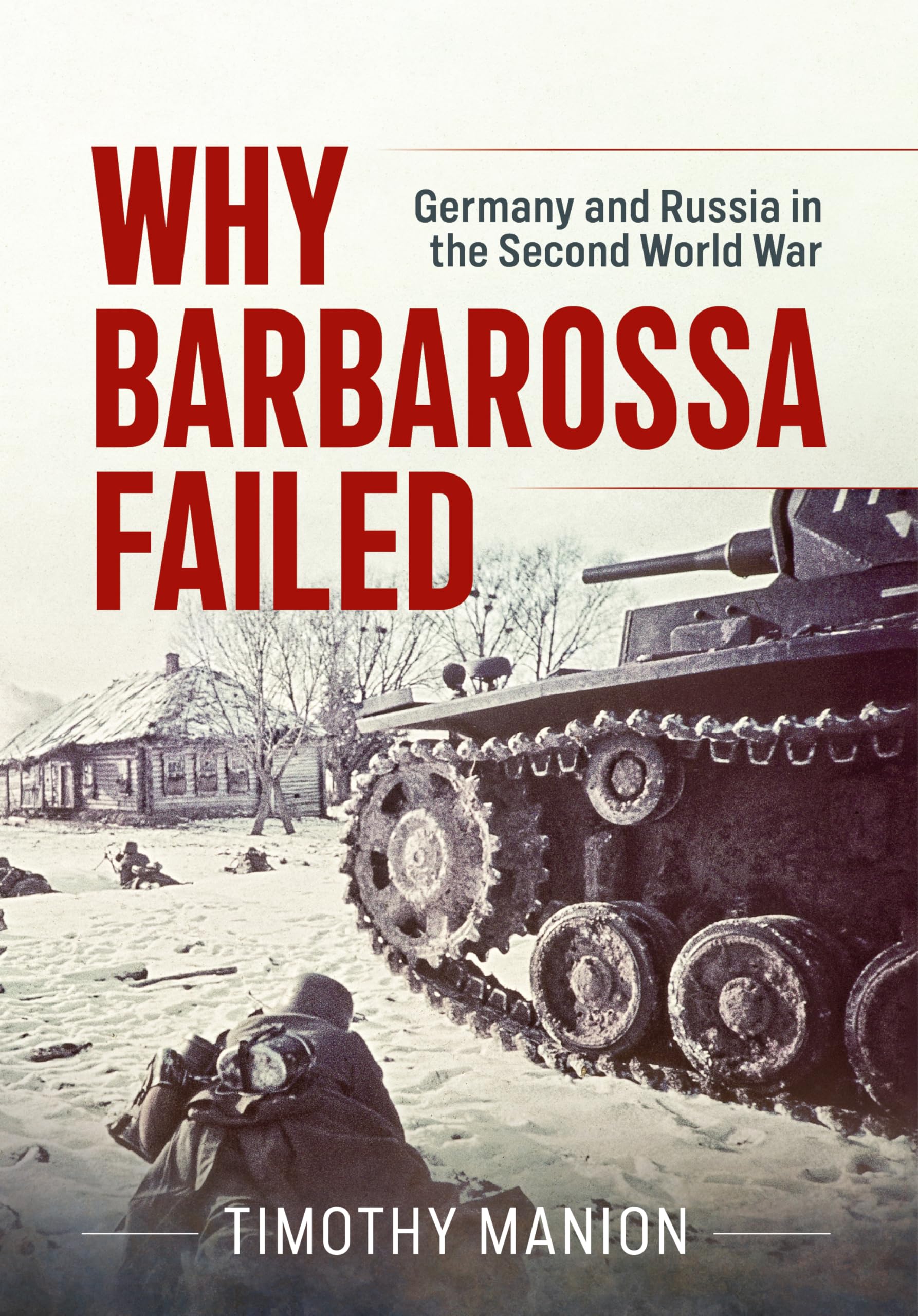 Why Barbarossa Failed: Germany and Russia in the Second World War