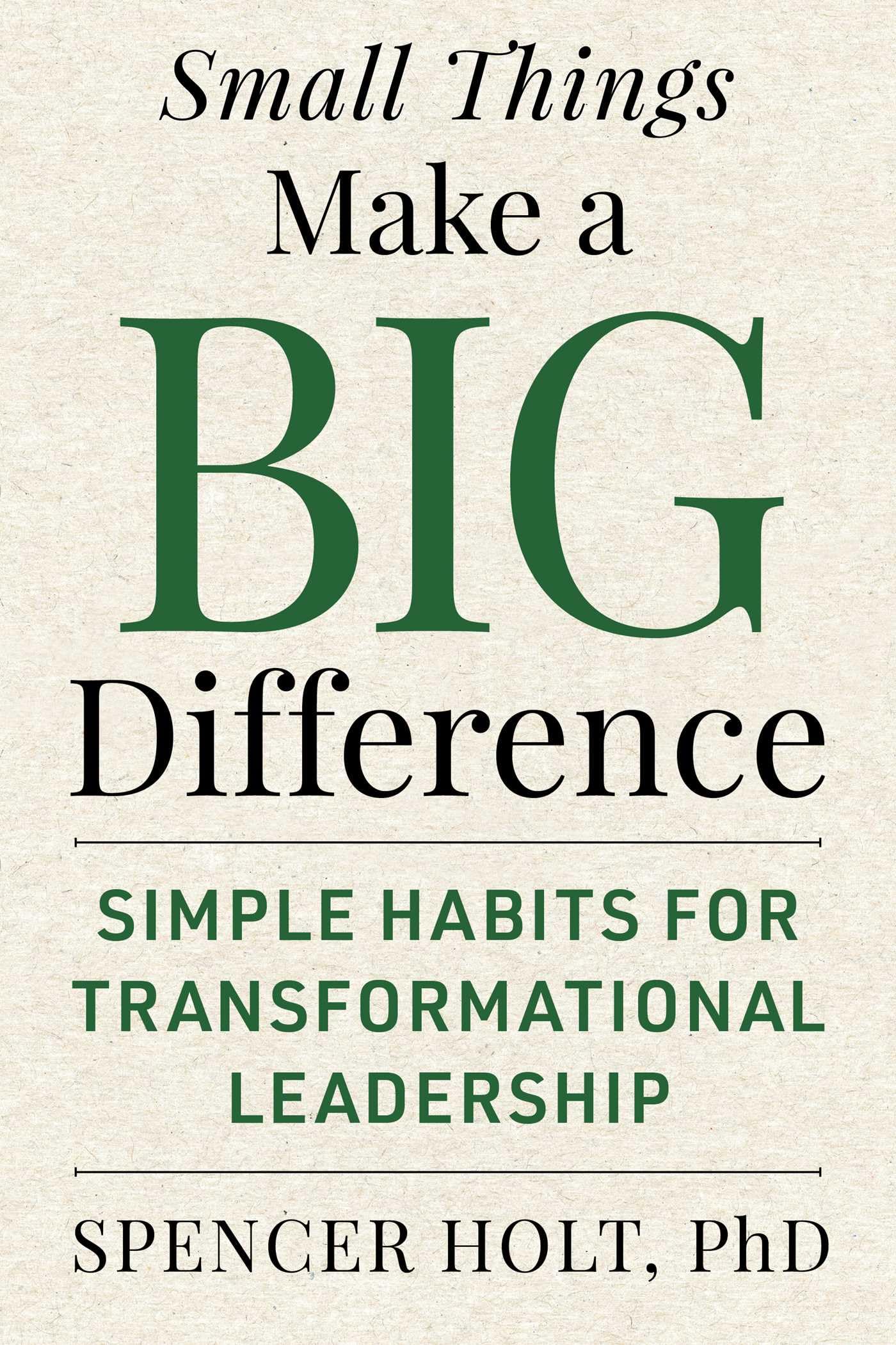 Small Things Make a Big Difference: Simple Habits for Transformational Leadership