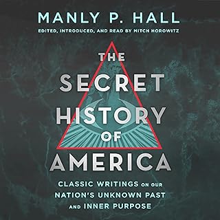 The Secret History of America: Classic Writings on Our Nation's Unknown Past and Inner Purpose