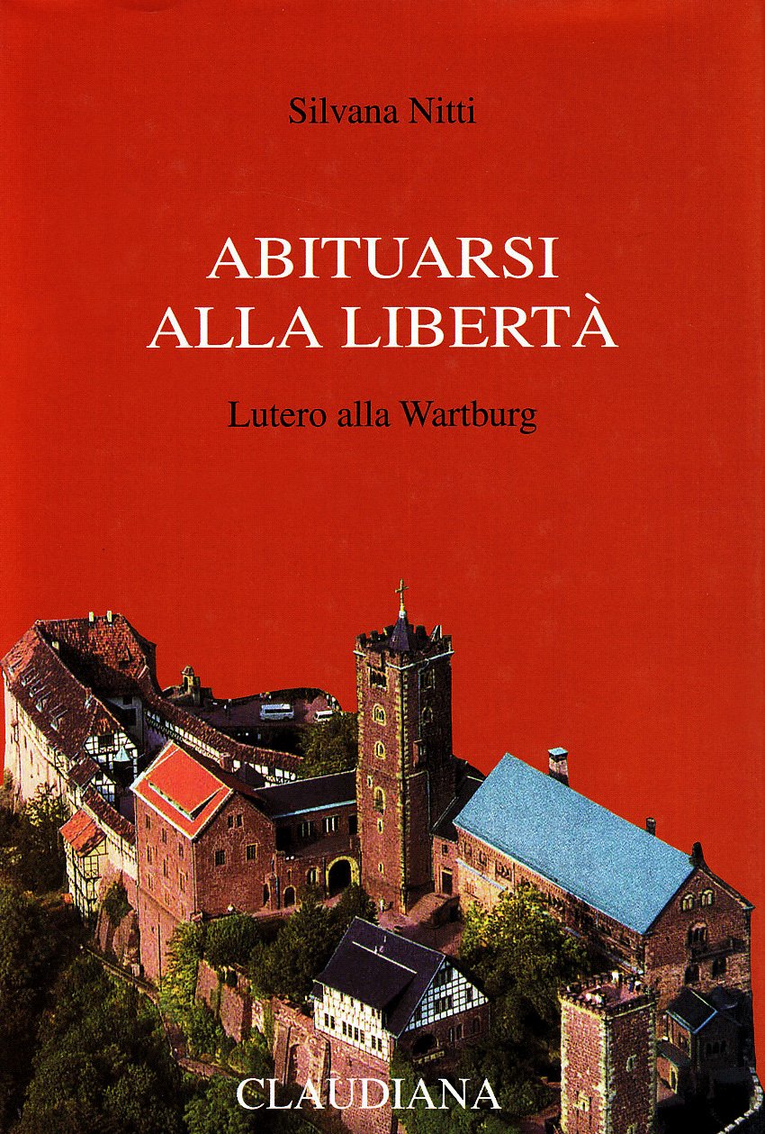 Abituarsi Alla Libertà. Lutero Alla Wartburg - 4