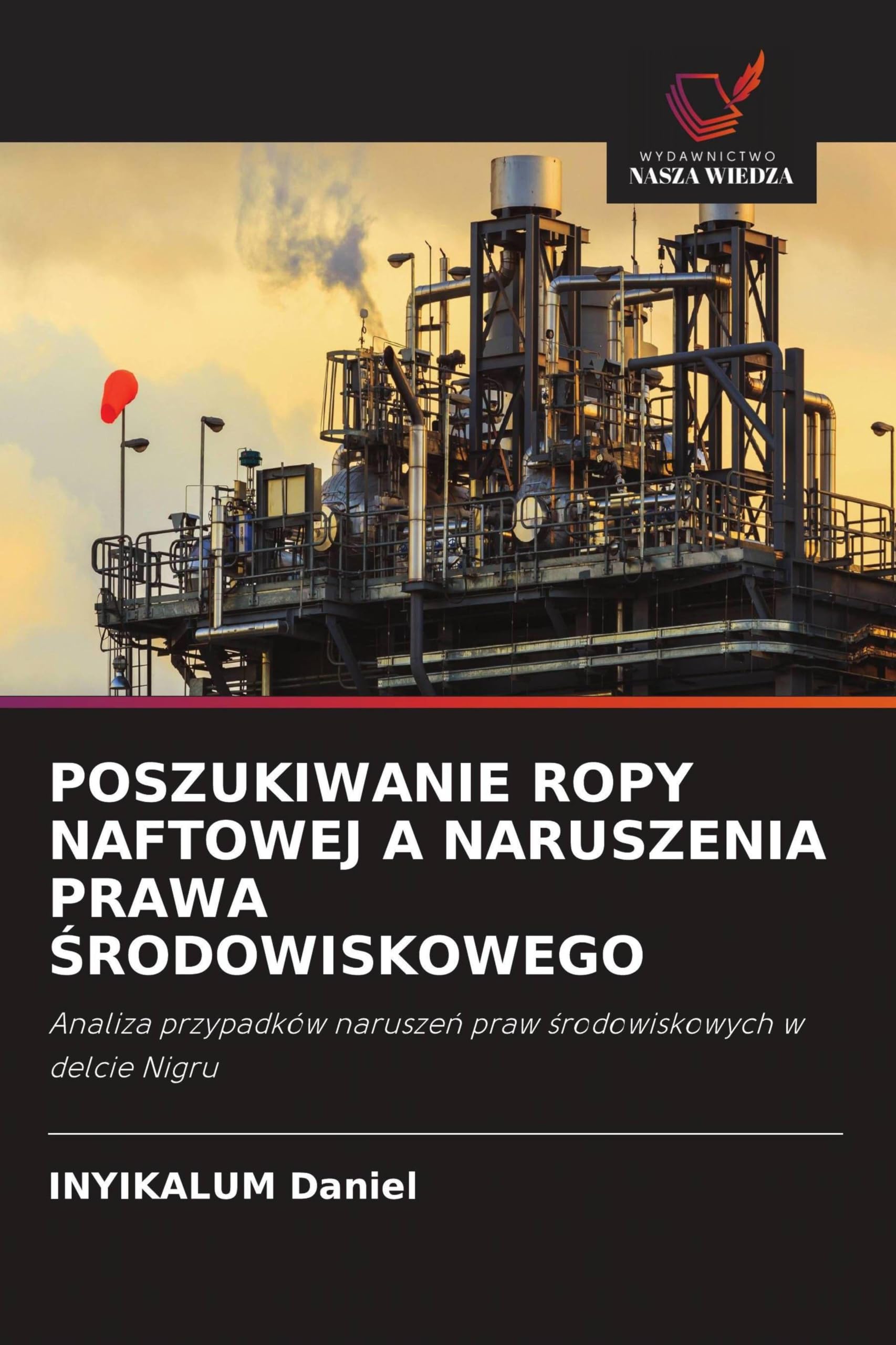 POSZUKIWANIE ROPY NAFTOWEJ A NARUSZENIA PRAWA ¿RODOWISKOWEGO: Analiza przypadków narusze¿ praw ¿rodowiskowych w delcie Nigru