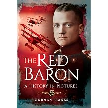 The Red Baron A History in Pictures
