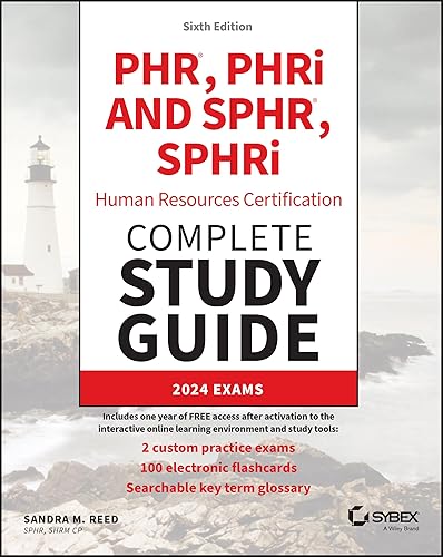 PHR, PHRi and SPHR, SPHRi Professional in Human Resources Certification Complete Study Guide: 2024 Exams (Sybex Study Guide)
