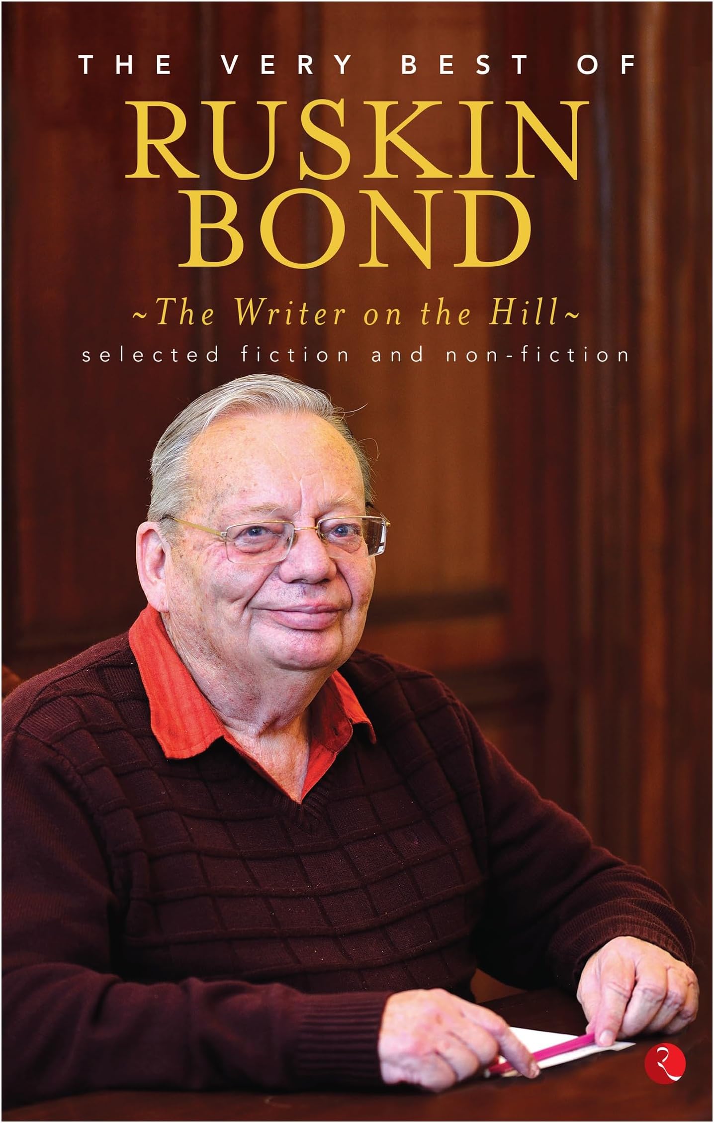The Writer on the Hill: The Very Best Of Ruskin Bond