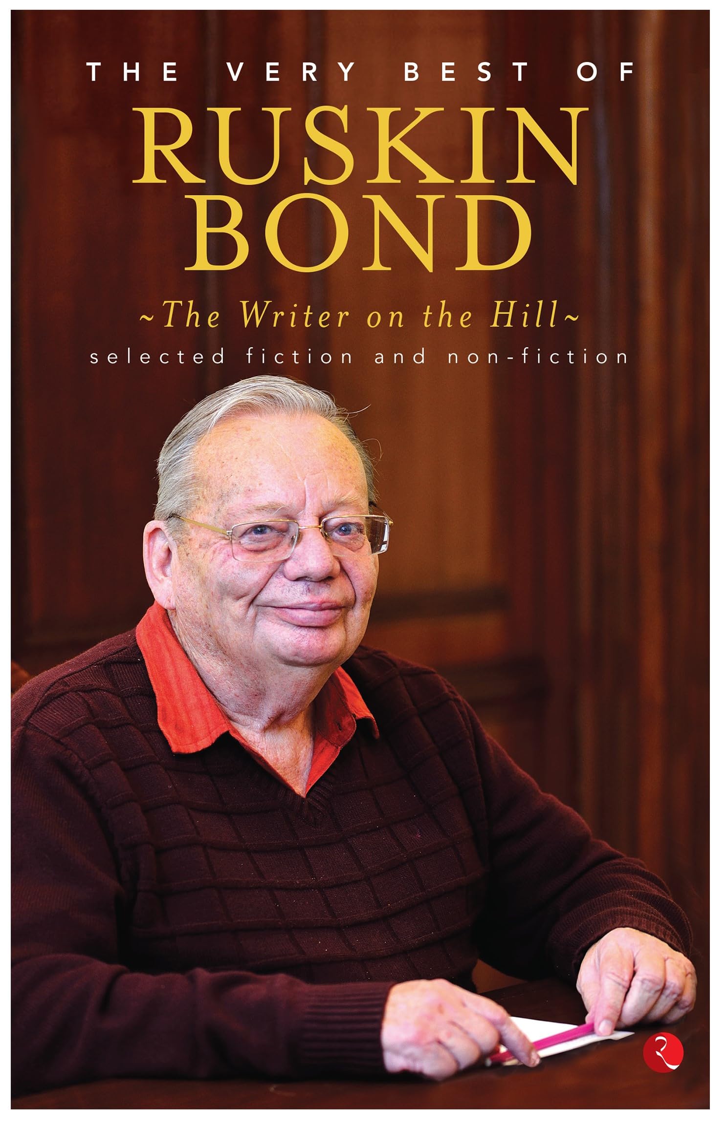 The Writer on the Hill: The Very Best Of Ruskin Bond