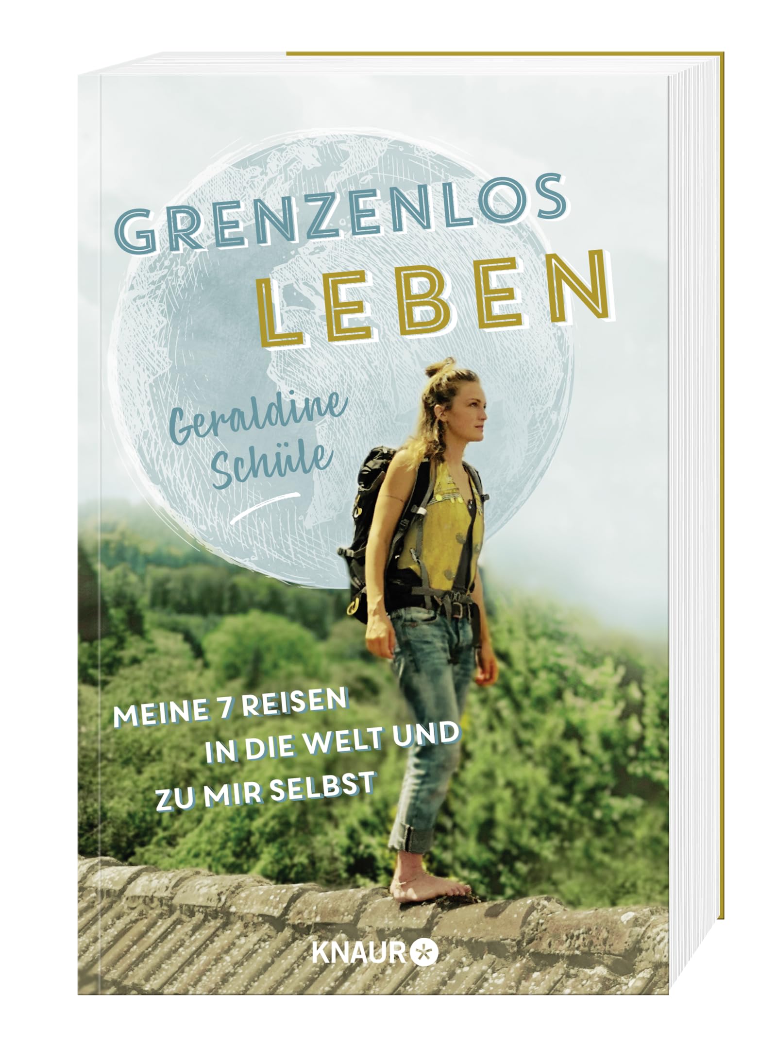 Grenzenlos leben: Meine sieben Reisen in die Welt und zu mir selbst