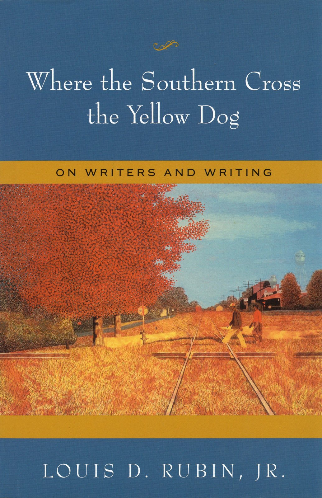 Buy Where the Southern Cross the Yellow Dog: On Writers and Writing — BookShops.in