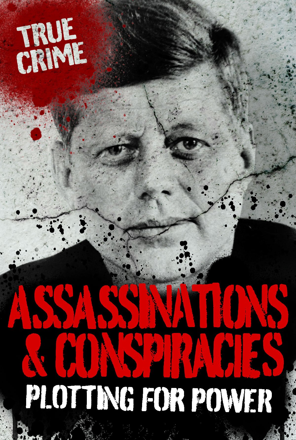 ASSASSINATIONS AND CONSPIRACIES (True Crime)