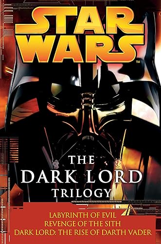 The Dark Lord Trilogy Star Wars Legends Labyrinth of Evil Revenge of the Sith Dark Lord The Rise of Darth Vader (Star Wars - Legends)