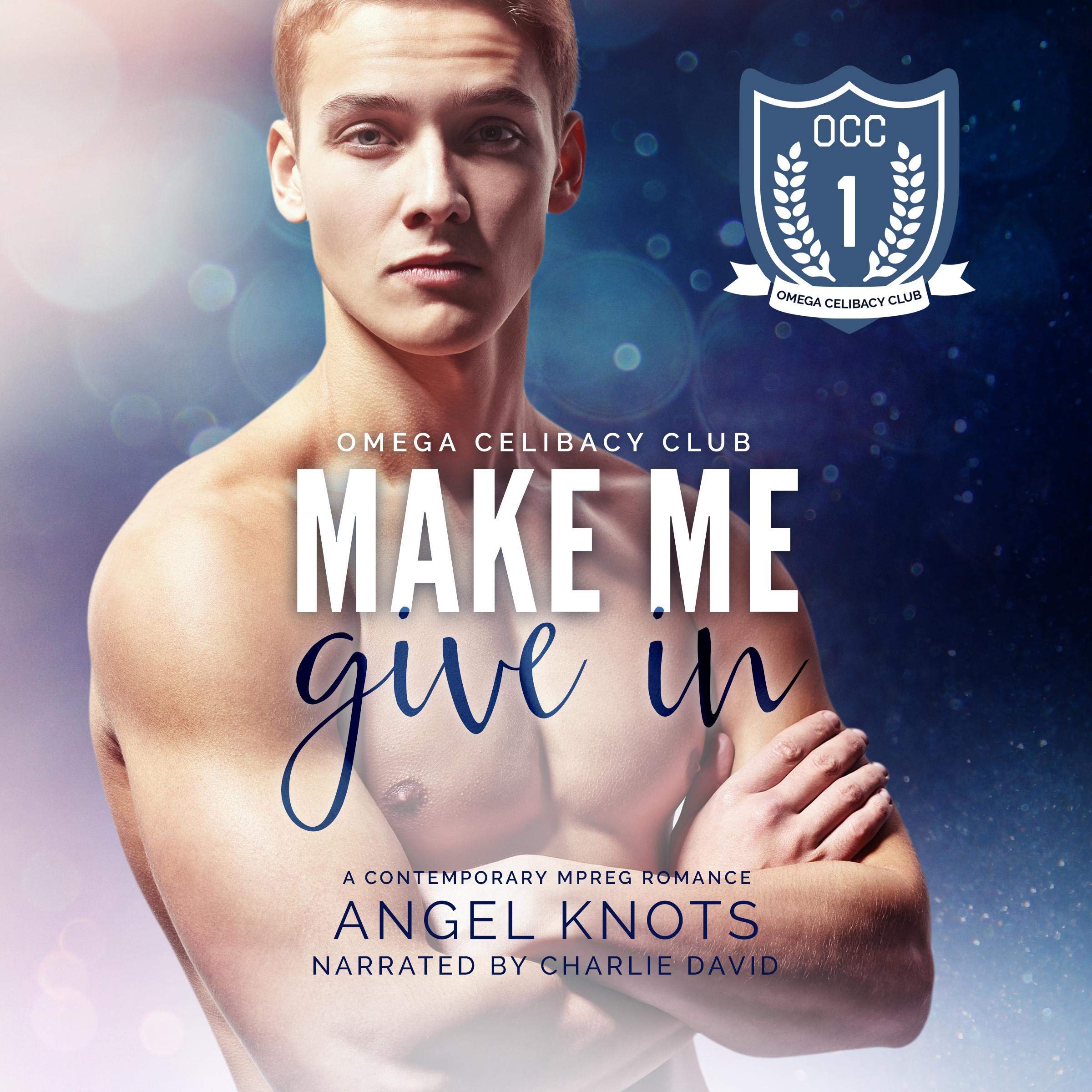 Make Me Give In: Omega Celibacy Club, Book 1